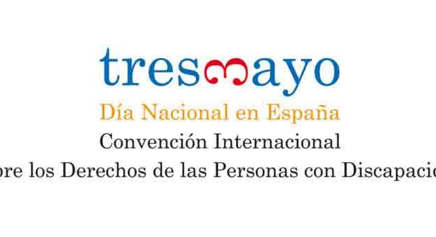 3 de Mayo de 2019 Día Nacional en España de la Convención Internacional sobre los Derechos de las Personas con Discapacidad